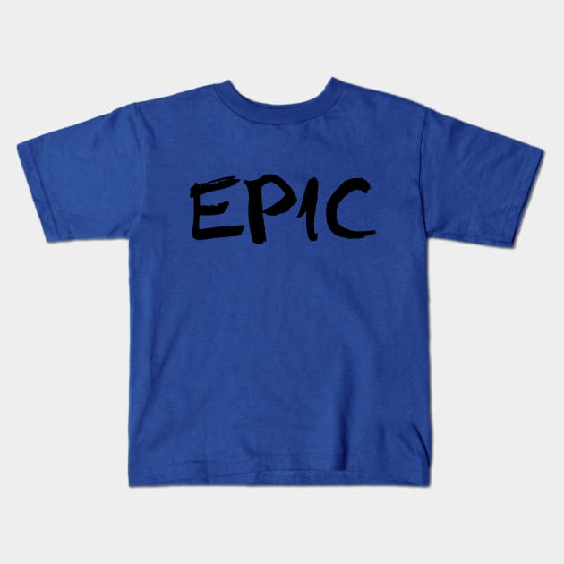 Epic Kids T-Shirt by PeppermintClover